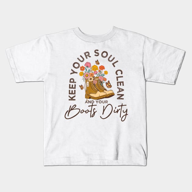 Positive message Keep your soul clean and boots dirty Kids T-Shirt by Positively Petal Perfect 